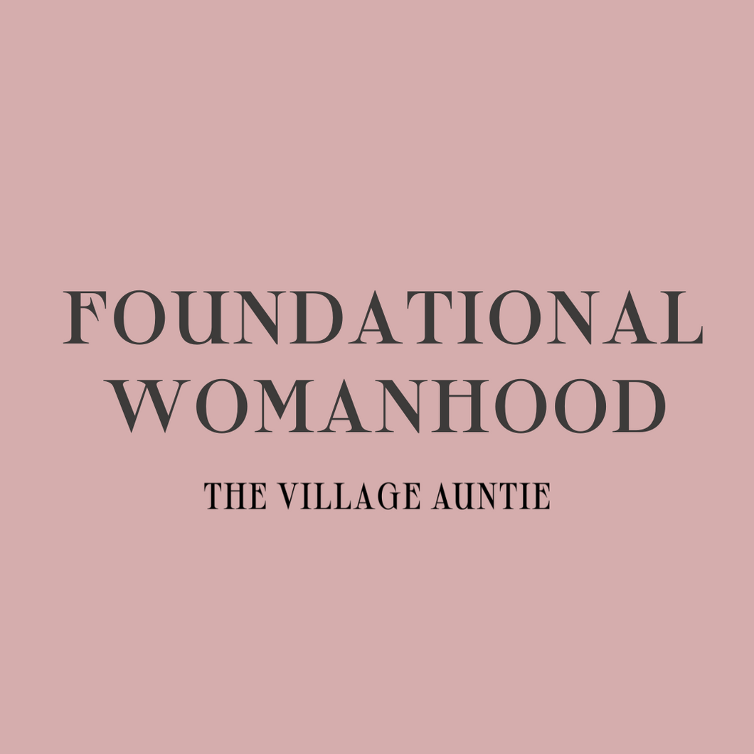 Foundational Womanhood: Rites of Passage for Women